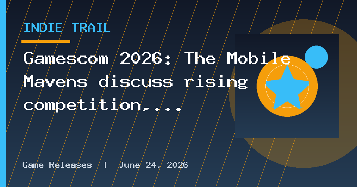 Gamescom 2026: The Mobile Mavens discuss rising competition, the indie
