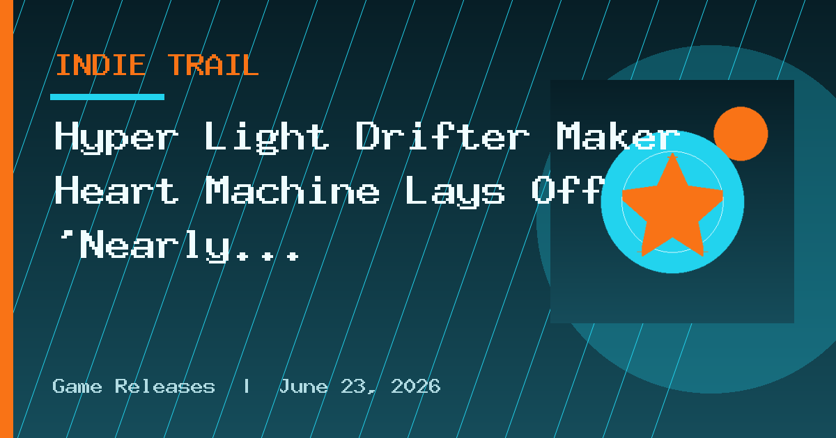 Hyper Light Drifter Maker Heart Machine Lays Off 'Nearly Everyone