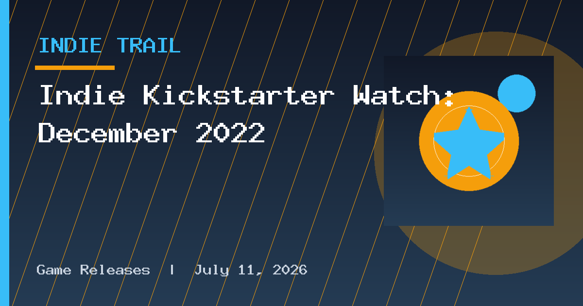 Indie Kickstarter Watch: December 2022