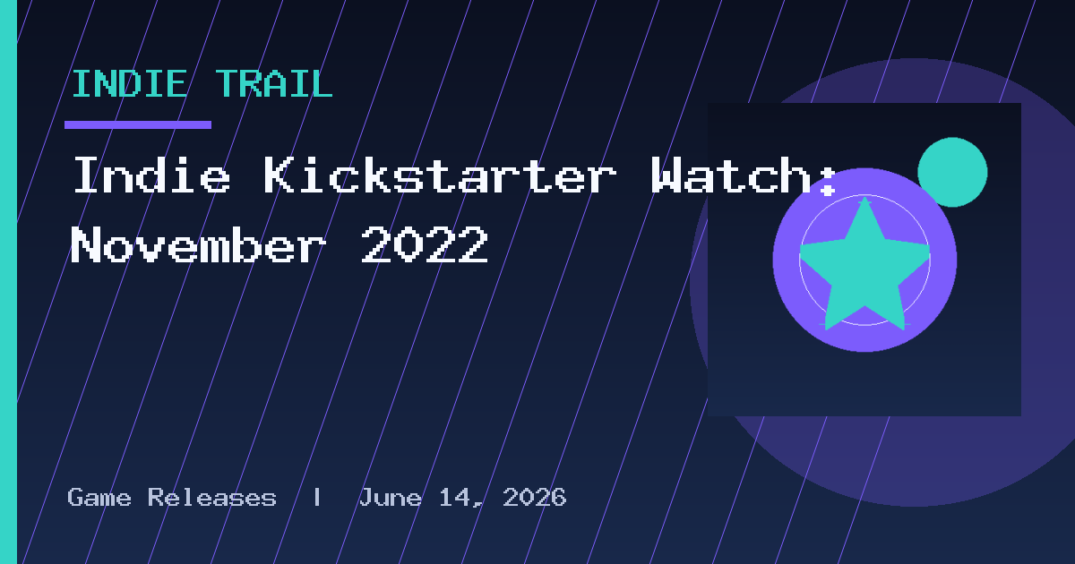 Indie Kickstarter Watch: November 2022