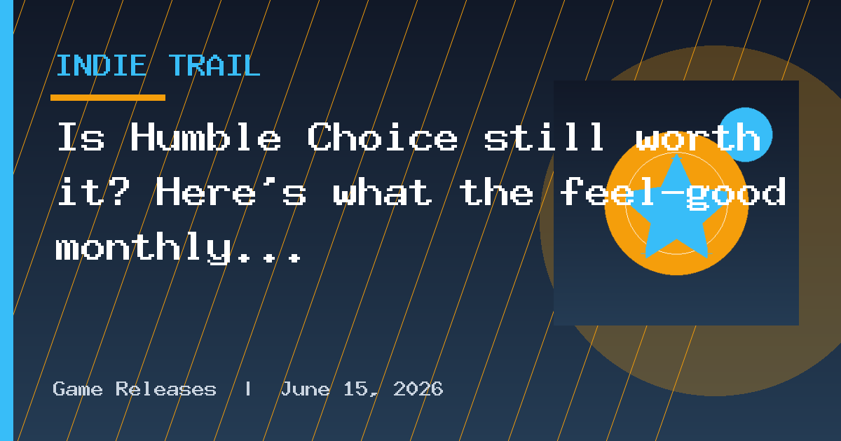 Is Humble Choice still worth it? Here's what the feel-good monthly game bundle