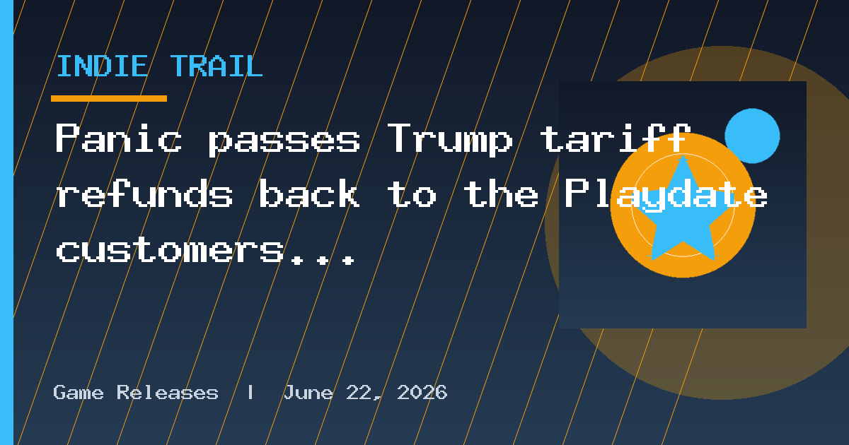 Panic passes Trump tariff refunds back to the Playdate customers who paid them