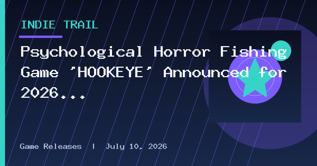 Psychological Horror Fishing Game ‘HOOKEYE’ Announced for 2026