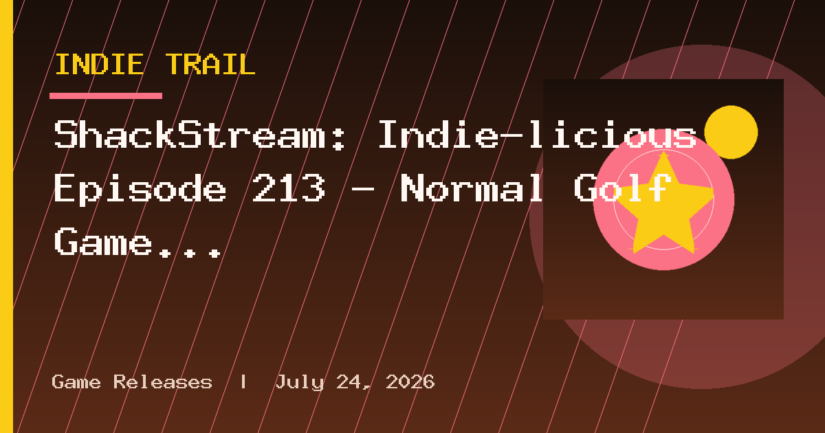 ShackStream: Indie-licious Episode 213 - Normal Golf Game