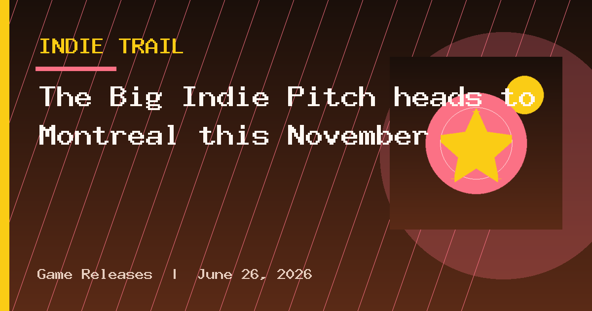 The Big Indie Pitch heads to Montréal this November