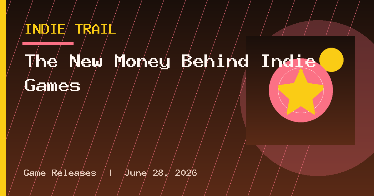 The New Money Behind Indie Games