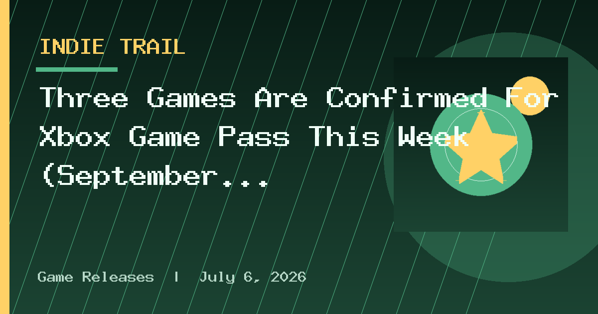 Three Games Are Confirmed For Xbox Game Pass This Week (September 8-10)